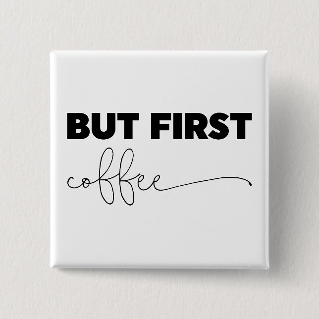 But First Coffee Typography 2 Inch Square Button (Front)