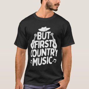 But First Country Music Cowboy Western vintage T-Shirt