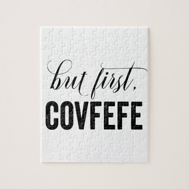 But First, COVFEFE Jigsaw Puzzle (Vertical)