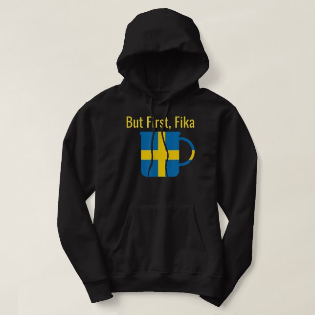 But First Fika Scandinavian Coffee Break Sweden He Hoodie (Design Front)