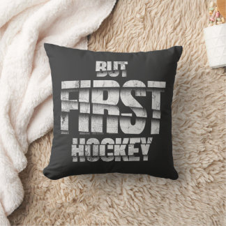 But First Hockey – Funny Hockey Lover Quote Design Throw Pillow