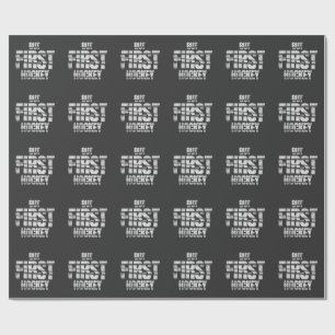But First Hockey – Funny Hockey Lover Quote Design Wrapping Paper