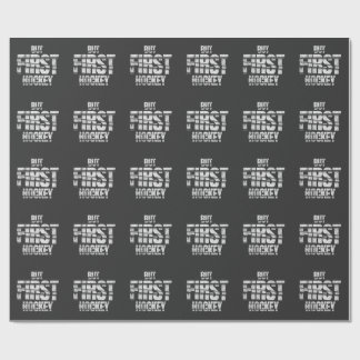 But First Hockey – Funny Hockey Lover Quote Design Wrapping Paper