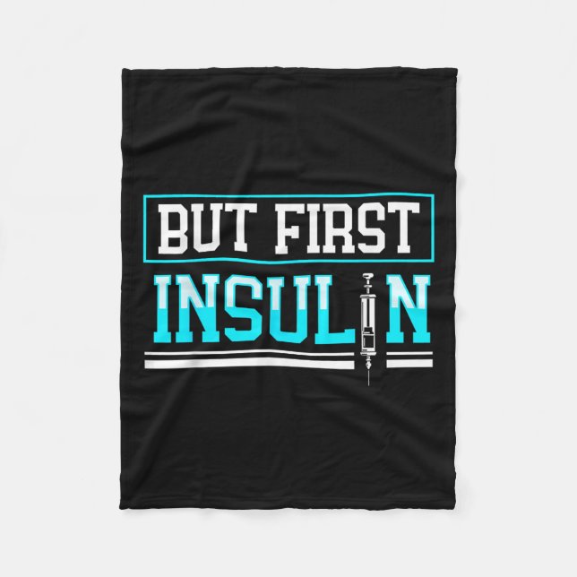 But First Insulin Funny Diabetes Awareness  Fleece Blanket (Front)