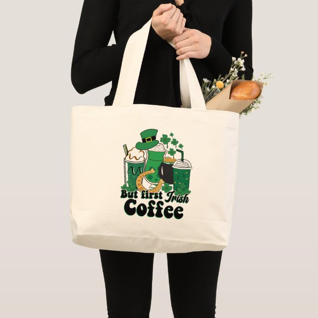 But First Irish Coffee: A St. Patrick's Day Brew Large Tote Bag (Front (Product))