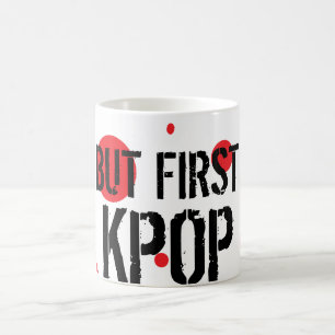 But First Kpop Coffee Mug