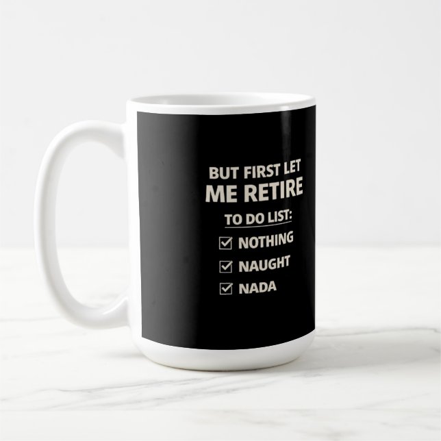 But First Let Me Retire – Funny Checklist Typograp Coffee Mug (Left)