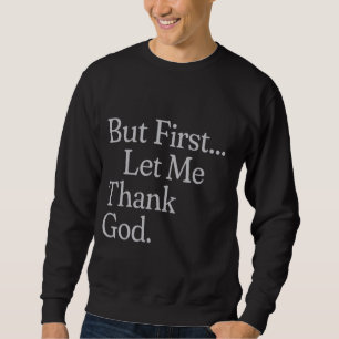 But First Let Me Thank God Tee