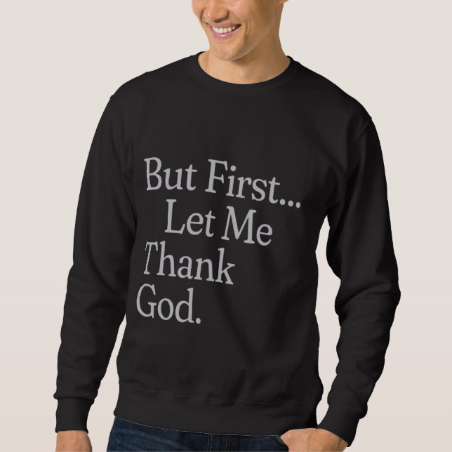 But First Let Me Thank God Tee (Front)