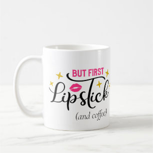 But First Lipstick   Makeup Typography Script Coffee Mug