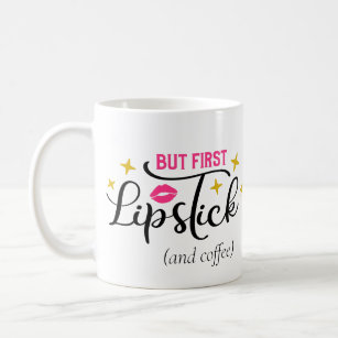 But First Lipstick   Makeup Typography Script Coffee Mug