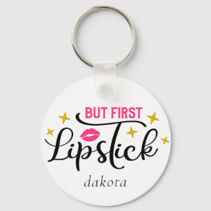 But First Lipstick   Makeup Typography Script Keychain