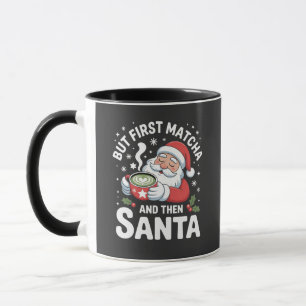 But First Matcha and Then Santa Christmas Mug