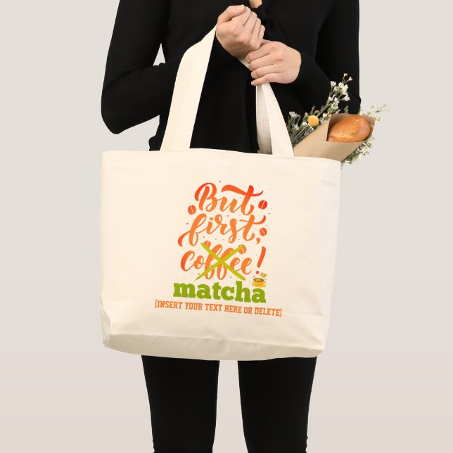 BUT FIRST MATCHA Fun Latte Drinker Large Tote Bag (Front (Product))
