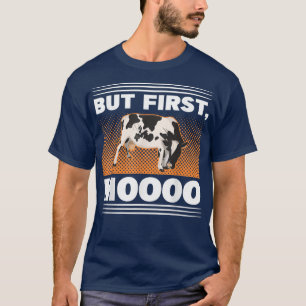 But First, Moooo Farmer Cow Farm T-Shirt