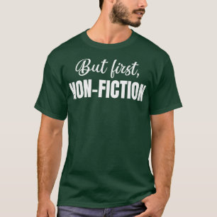 But First NonFiction T-Shirt