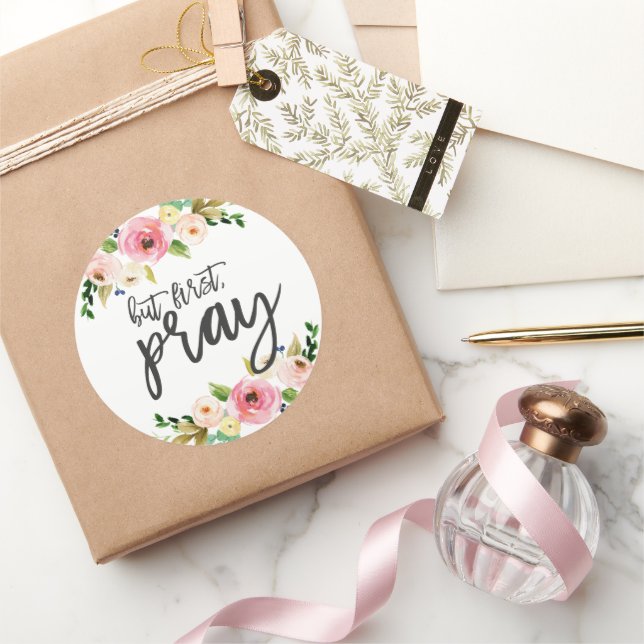 But first, Pray, Floral Prayer Sermon Classic Round Sticker (Gifting)