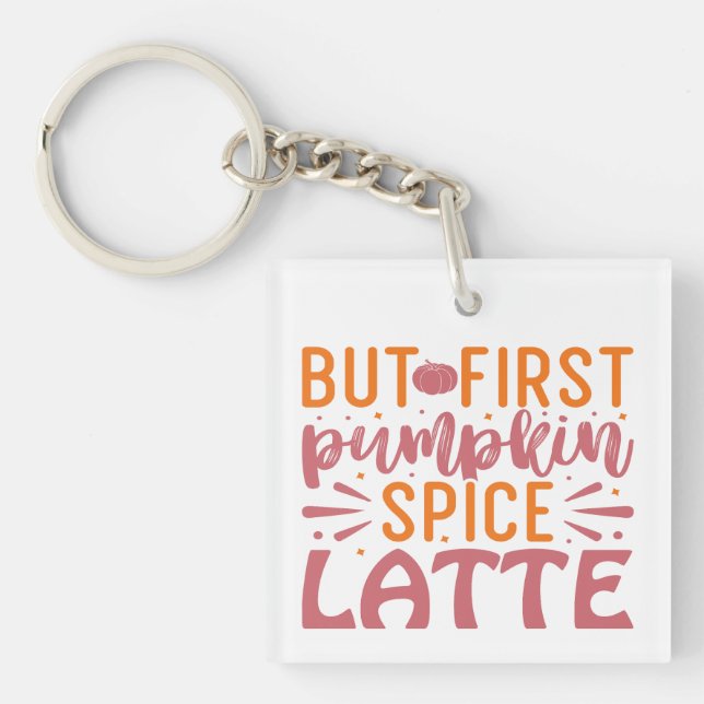 But First Pumpkin Spice Latte Autumn Bliss Coffee Keychain (Front)