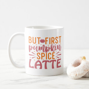 But First Pumpkin Spice Latte Autumn Bliss Coffee Mug