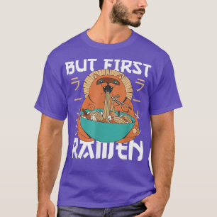 But first Ramen Cute Cat Eats Ramen Noodles  T-Shirt