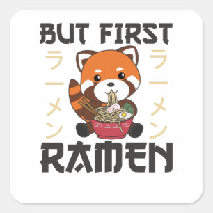 But First Ramen Cute Red Panda Eats Ramen Square Sticker