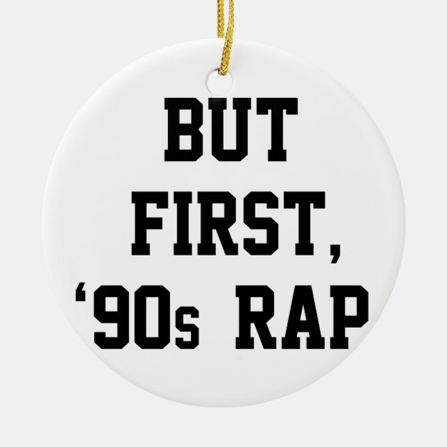 But First Rap Ceramic Ornament (Front)