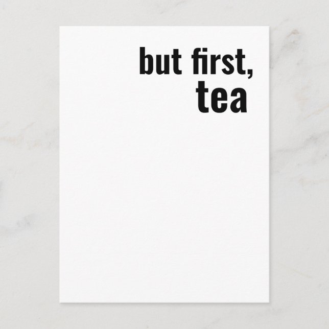 but first, tea bold typography postcard (Front)