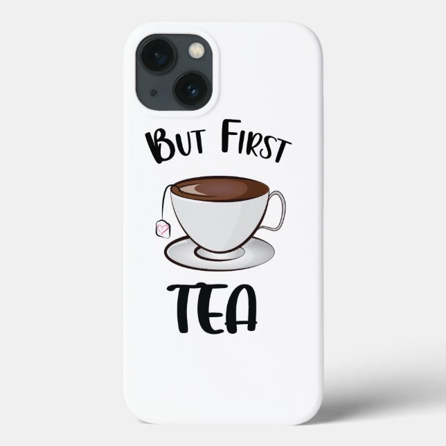 But First Tea Funny Tea Lover Case-Mate iPhone Case (Back)