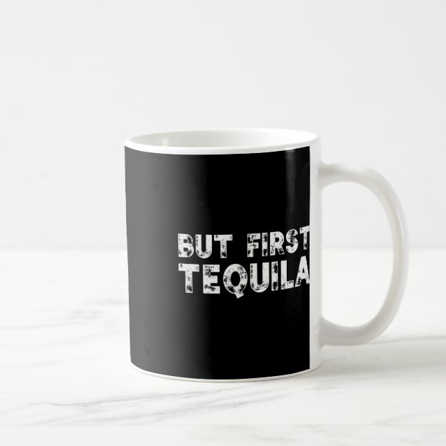 But First Tequila Distressed Cinco De Mayo Mexican Coffee Mug (Right)