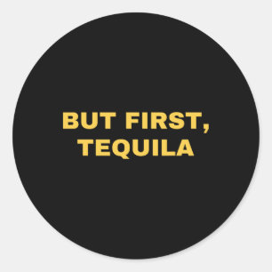 But First Tequila Funny Cinco De Mayo  Classic Round Sticker