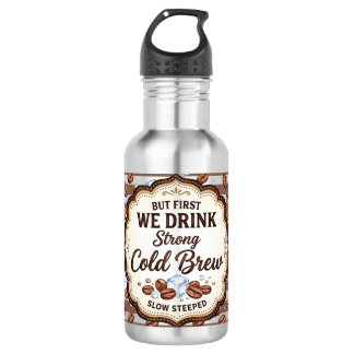 But First We Drink 532 Ml Water Bottle