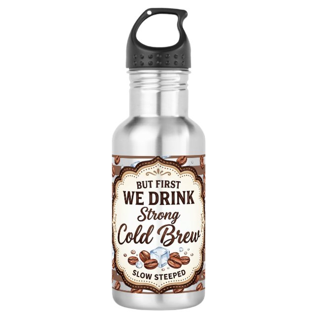 But First We Drink 532 Ml Water Bottle (Front)