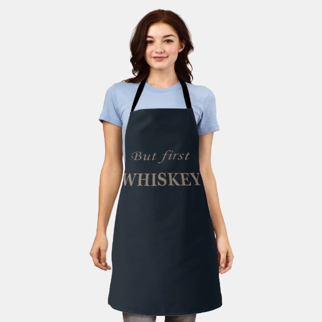 But first whiskey funny alcohol quotes apron (Worn)