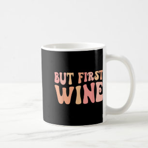 But First Wine Drinking Bach Crew Bachelorette Par Coffee Mug