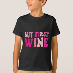 But First Wine Drinking Bachelorette Party Matchin T-Shirt