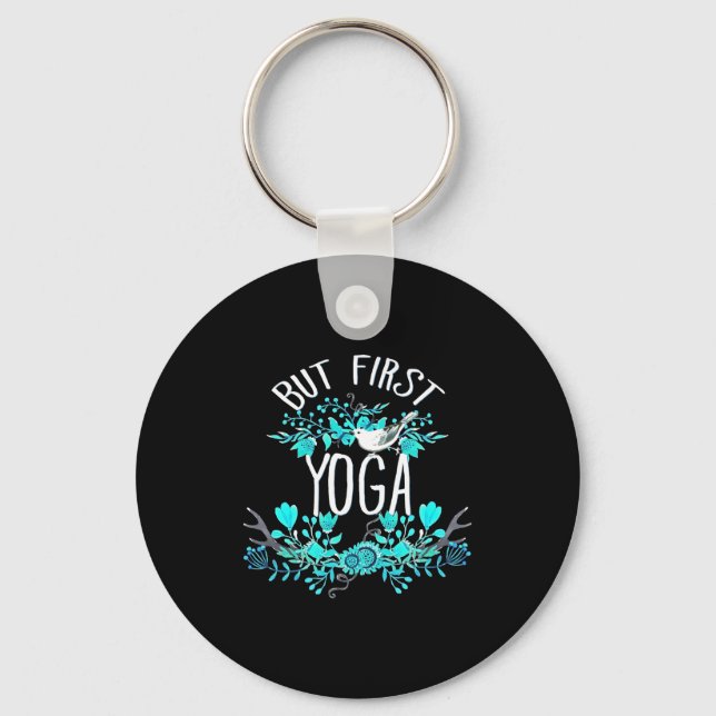 But First Yoga Floral Tygraphy Design T Shirt  Keychain (Front)