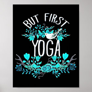But First Yoga Floral Tygraphy Design T Shirt  Poster