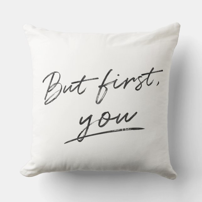 But First You Minimalistic Custom Background Colou Throw Pillow (Front)