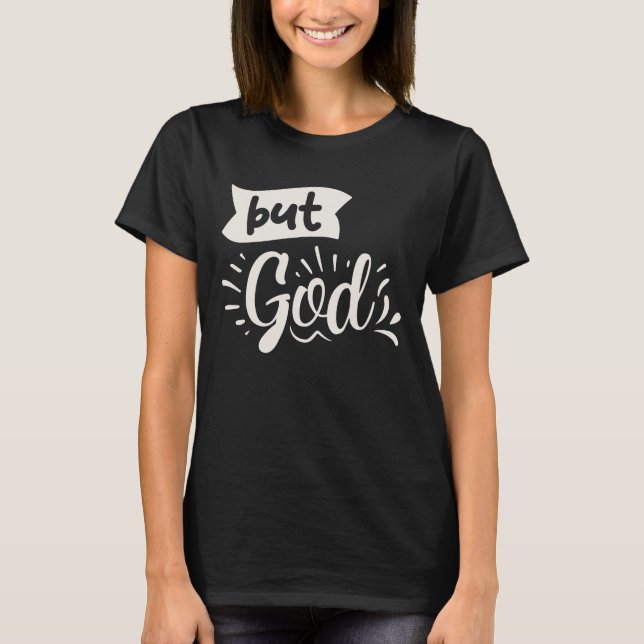 But God Inspirational Christian Quote  T-Shirt (Front)