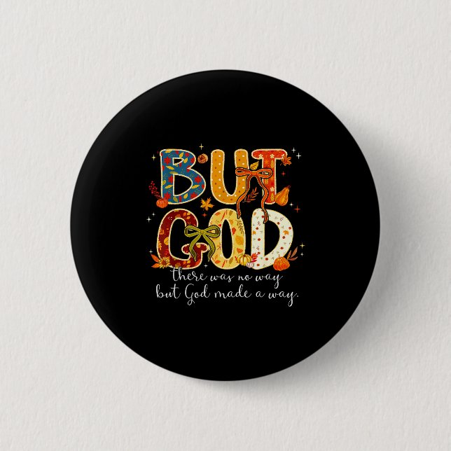 But God Made A Way Christian Fall Faith Thanksgivi 2 Inch Round Button (Front)