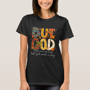But God Made A Way Christian Fall Faith Thanksgivi T-Shirt