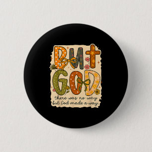 But God Made A Way Floral Faith Quote Christian Gi 2 Inch Round Button