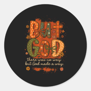 But God Made A Way Floral Faith Quote Christian Gi Classic Round Sticker