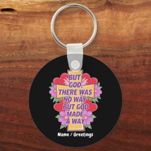 But God There Was No Way, But God Made a Way Keychain