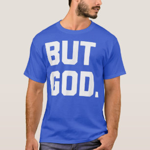 But GodFunny Saying Religious Christian Catholic T-Shirt