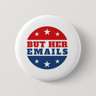 But Her Emails (Hillary Clinton) 2 Inch Round Button