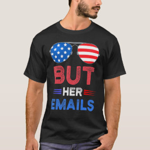 But Her Emails With Sunglasses T-Shirt