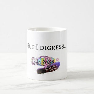 But I digress Coffee Mug