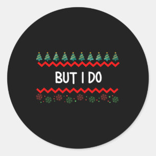 But I Do Christmas Classic Round Sticker