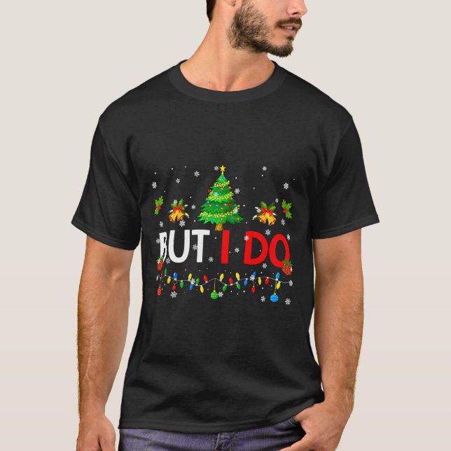 But I Do Matching Christmas Oufit Pjs Xmas Men Wom T-Shirt (Front)